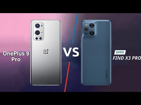 对比:Oppo Find X3 Pro 和 一加9Pro怎么选